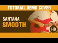 Como tocar "Smooth" de Santana en guitarra  DEMO/COVER , aprende la cancion completa !!