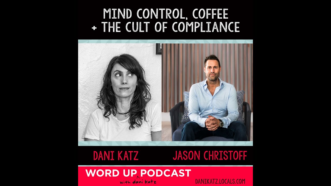 Mind Control, Coffee + the Cult of Compliance with Jason Christoff.