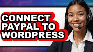 How to Connect PayPal to WordPress 2025 - Easy Guide