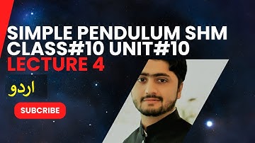 Class 10  Physics Chapter 10 | Motion of Simple Pendulum | Physics Class 10 Unit 1 | Urdu and Hindi