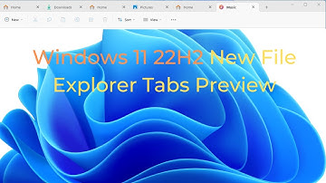Windows 11 22H2 New File Explorer Tabs Preview
