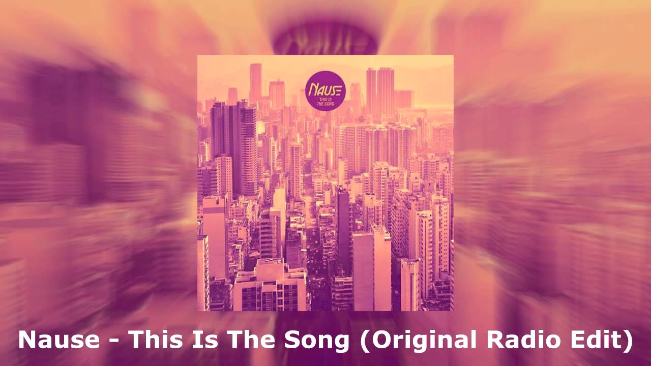 Nause - This Is The Song (Original Radio Edit) - YouTube