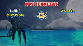 DOS CERVEZAS (D) Cumbia - Jorge Pardo - KARAOKE