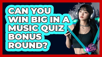 Can You Win Big In A Music Quiz Bonus Round? - Pop Music Gurus