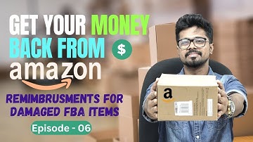 Amazon FBA Reimbursements for Warehouse and Customer Damaged Items - Get Your Money Back EP - 06