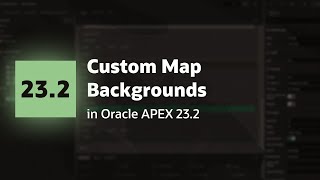 Custom Map Backgrounds in Oracle APEX 23.2