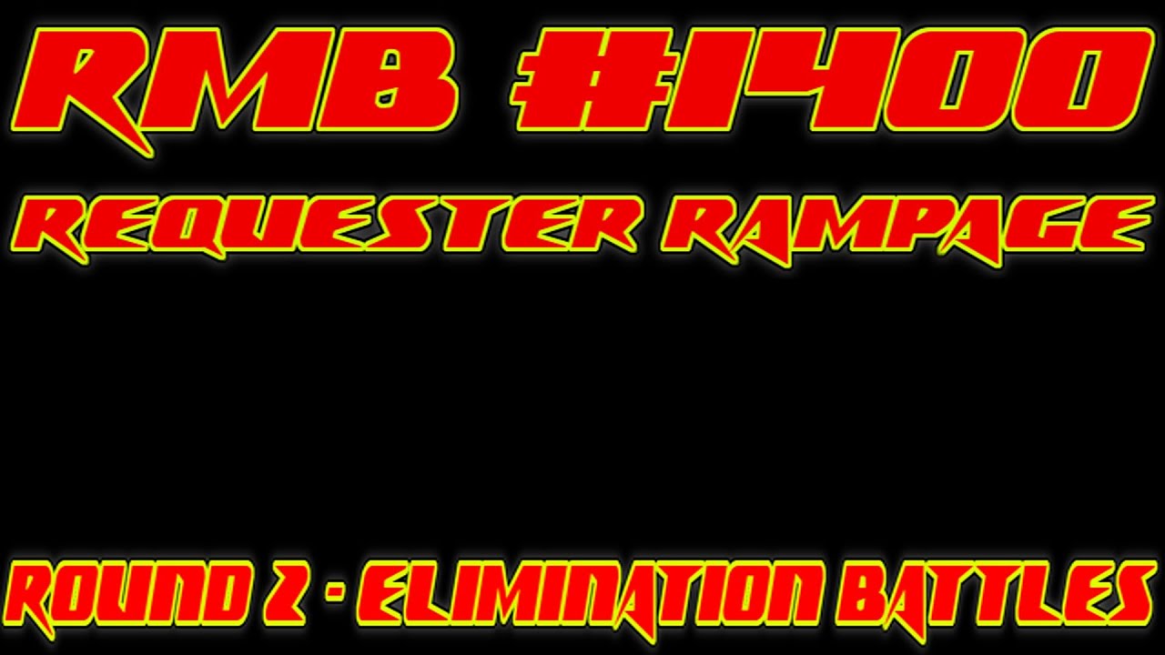 RMB #1400 [Requester Rampage Elimination Battle] Team Derpy Hooves VS ...