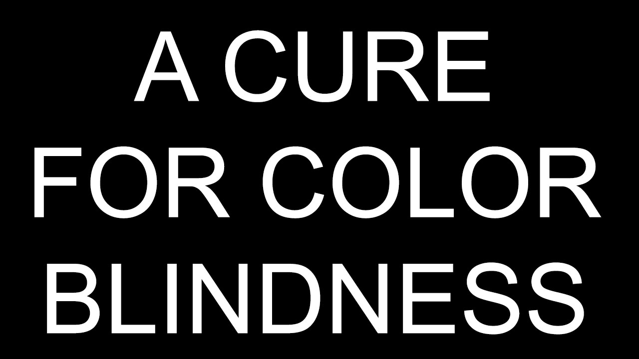 A Cure for Color Blindness Has Arrived! YouTube
