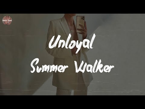 Summer Walker - Unloyal (with Ari Lennox) (Lyric Video)