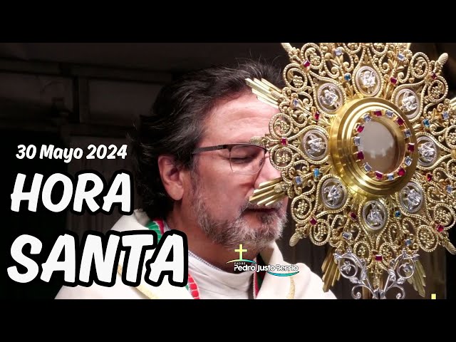 Hora Santa - Mayo 30 de 2024 - Padre Pedro Justo Berrío class=