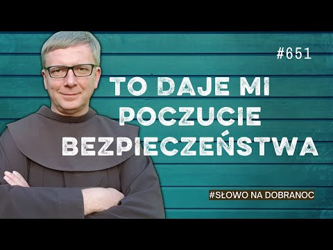 To daje mi poczucie bezpieczeństwa. Franciszek Krzysztof Chodkowski. Słowo na Dobranoc |651|