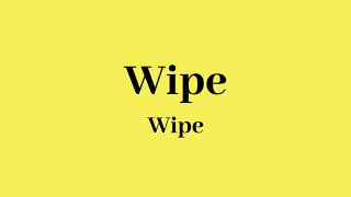 How to Pronounce Wipe