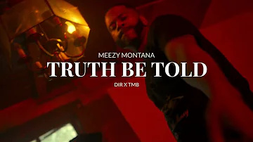 Meezy Montana - Truth Be Told (Official Music Video)