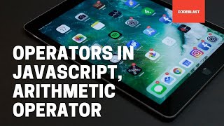 Operators in JavaScript  | Arithmetic operators | Part 5