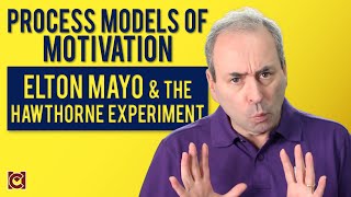 Elton Mayo and the Hawthorne Experiment: Process of Model of Motivation