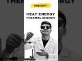 Day 14: Heat and Thermal Energy. #sciencefacts #scienceexperiment #heat #thermal #see #neb #science