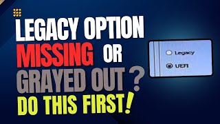 Legacy Option Grayed Out In BIOS! What To Do