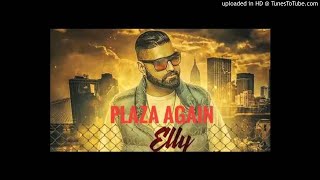 Plaza Again - Elly Mangat FULL HD VIDEO LATEST PUNJABI SONG 2108