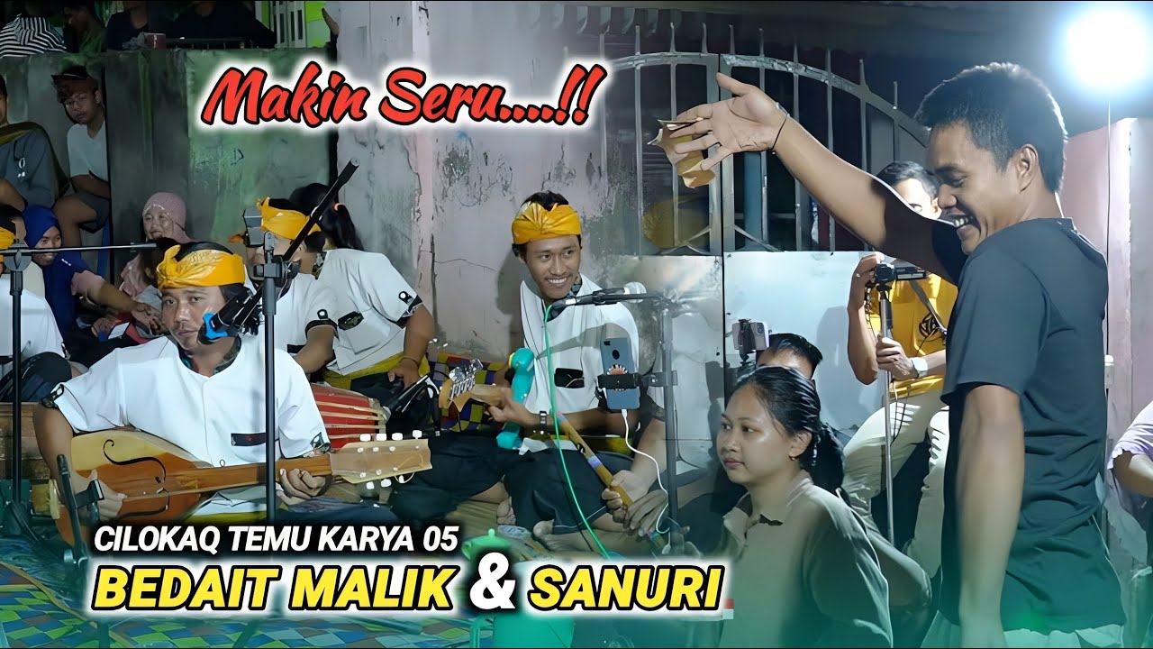 Makin malam makin seru bareng cilokaq Temu karya 05_Lagu Bedait malik & Sanuri
