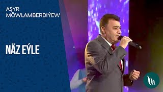 Aşyr Möwlamberdiýew - Näz eýle | 2019