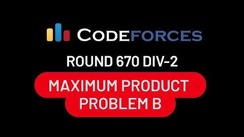 B. Maximum Product | Codeforces Round #670 (Div. 2)