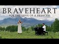 Braveheart theme for the love of a princess