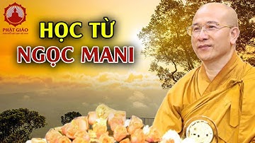 Pháp thoại: Học từ ngọc mani | Thầy Thích Trúc Thái Minh | PGVN