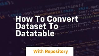 Famous how to convert dataset to datatable Profile