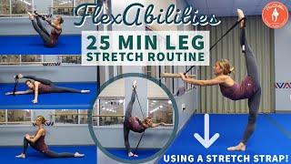 GET FLEXIBLE LEGS! 25 MIN Leg Stretch Routine | FlexAbilities