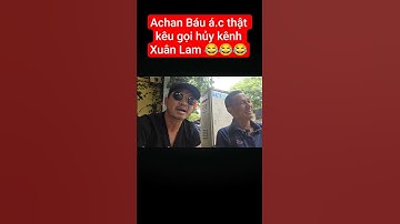 Achan Báu á.c thật kêu gọi hủy kênh Xuân Lam 😂😂😂 #doanvanbau #xuanlambohanhlao #anhgavlog