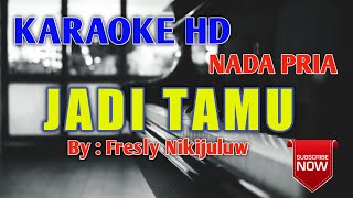 JADI TAMU - FRESLY NIKIJULUW (KARAOKE HD) - NADA PRIA