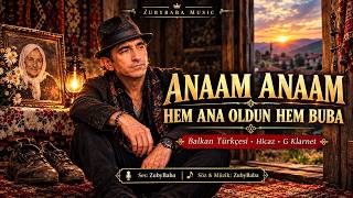 🎵 ANAAM – HEM ANA OLDUN HEM BUBA | ZubyBaba Music#AnamAnam #Anaam #HemAnaHemBuba