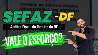 Auditor Fiscal Sefaz Df - Vale Esforço?