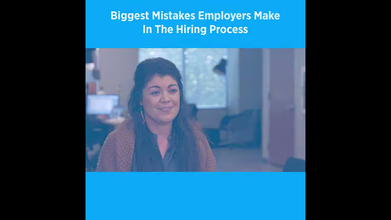 The Biggest Mistakes Employers Make In Hiring Process