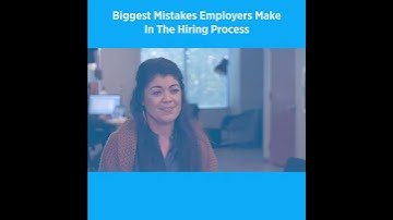 The Biggest Mistakes Employers Make in the Hiring Process