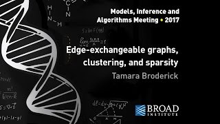MIA: Tamara Broderick, Edge-exchangeable graphs, clustering, and sparsity