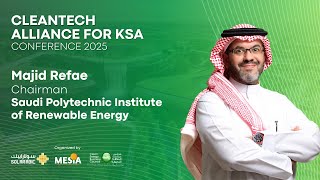 Majid Refae: KSA’s Cleantech Future & Developing the Renewable Energy Workforce