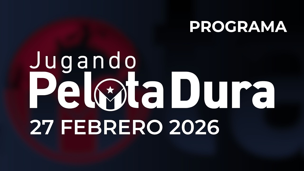 PROGRAMA JUGANDO PELOTA DURA 27 DE FEBRERO DE 2026