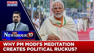 Why I.N.D.I.A Fuming Over PM Modi's Mediation In Kanniyakumari? | Newshour Agenda