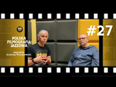 Polska Filmografia Jazzowa #27 – O jazzie i filmie czyli symbioza wielogatunkowa