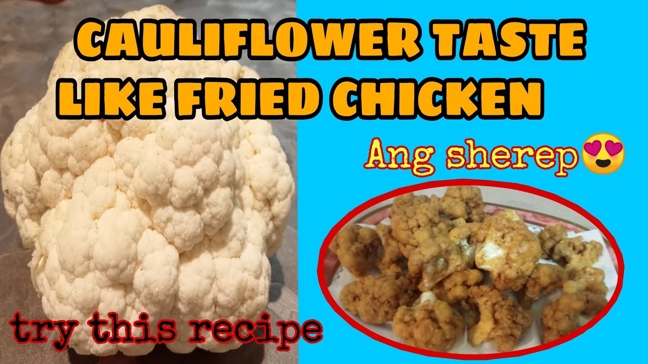 CAULIFLOWER TASTE LIKE A FRIED CHICKEN BUHAY KUSINERA