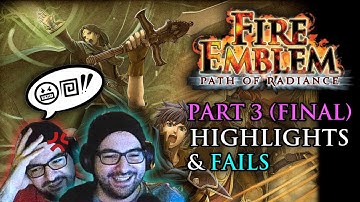 My first Fire Emblem: Path of Radiance! Fails & Highlights (PART 3)