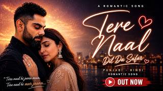 Tere Naal Dil Da Safar | Virat & Anushka | Arijit Singh | Love Song | 2026