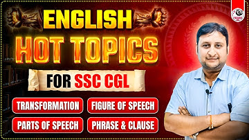 TRANSFORMATION | FIGURE OF SPEECH | PART OF SPEECH | PHRASE AND CLAUSE | HOT TOPICS FOR SSC CGL 2025