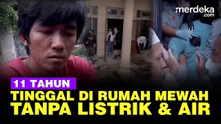 Viral, Ibu dan Anak Hidup di Rumah Mewah 11 Tahun Tanpa Listrik & Air Bersih Viral, Ibu dan Anak Hidup di Rumah Mewah 11 Tahun Tanpa Listrik & Air Bersih