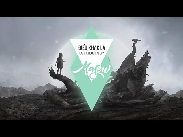 ĐIỀU KHÁC LẠ - ĐẠTG X NGỌC HALEYY (Masew Mix) class=