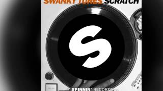 Swanky Tunes - Scratch (Original Mix Edit) [Official]