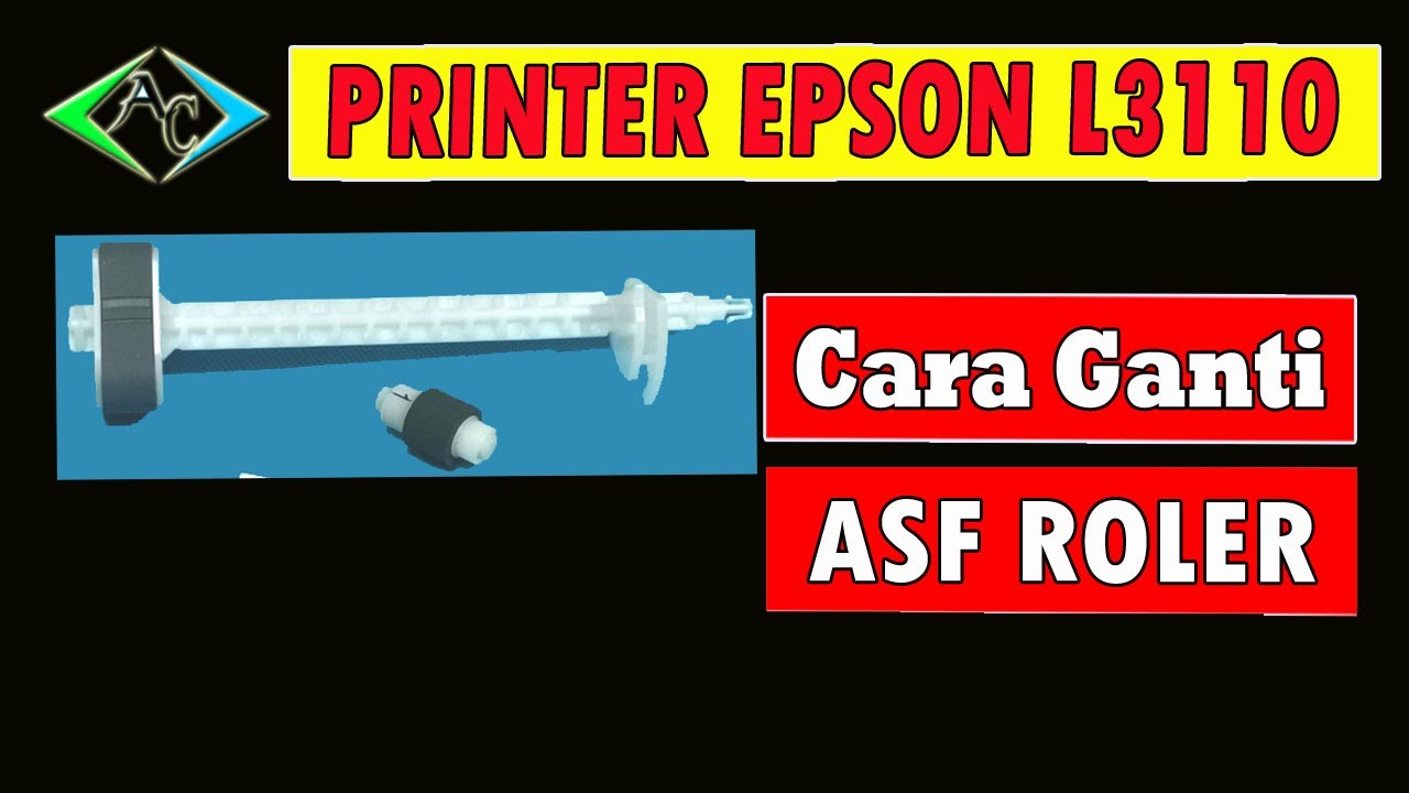 Printer Epson L3110 Ganti ASF Roller Atas & Bawah YouTube