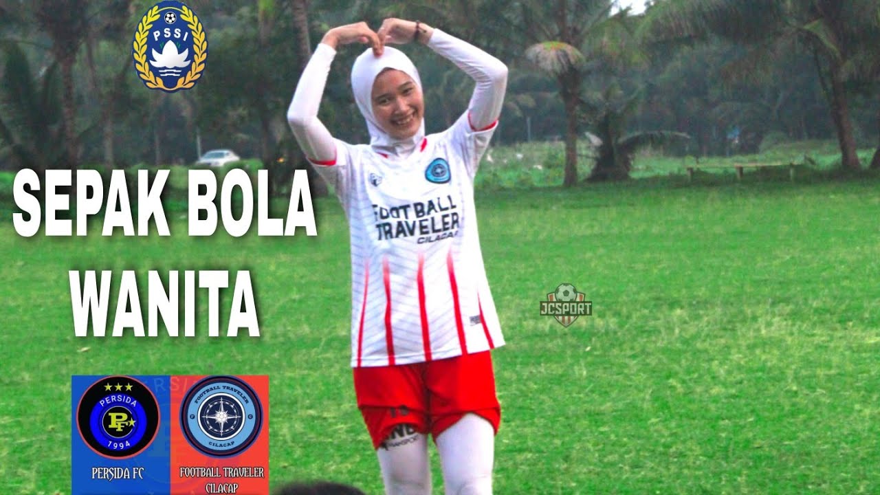 SEPAKBOLA WANITA !! FOOTBALL TRAVELLER CILACAP VS PERSIDA FC