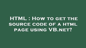 HTML : How to get the source code of a html page using VB.net?